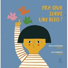 Imagem de Pra que serve um dedo? - Paula Taitelbaum - 9788593660092