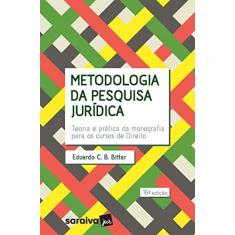 Imagem de Metodologia Da Pesquisa Jurídica - Eduardo C. B. Bittar - 9788553605002
