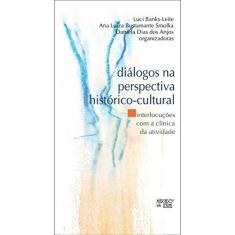 Imagem de Diálogos Na Perspectiva Histórico-Cultural - Interlocuções Com A Clínica Da Atividade - Banks-leite, Luci;bustamante Smolka, Ana Luiza;dias Dos Anjos, Daniela; - 9788575914281