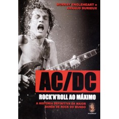 Imagem de Ac/dc - Rock'n'roll Ao Máximo - a História Definitiva da Maior Banda de Rock do Mundo - Engleheart, Murray; Durieux, Arnaud - 9788537007389