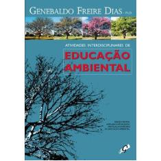 Imagem de Atividades Interdisciplinares de Educação Ambiental - 2ª Edição - Dias, Genebaldo Freire - 9788575550762