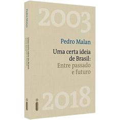 Imagem de Uma Certa Ideia De Brasil - Entre Passado E Futuro - Malan,pedro - 9788551003794