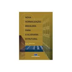 Imagem de Nova Normalização Brasileira Para A Alvenaria Estrutural - Sánchez, Emil; Sánchez, Emil - 9788571933163