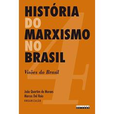 Imagem de História Do Marxismo No Brasil: Visões Do Brasil - Vol. 4 - Capa Comum - 9788526807662