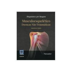 Imagem de Diagnostico por Imagem. Musculoesquelético - B. J Manaster - 9788535288384