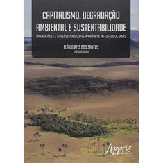 Imagem de Capitalismo, Degradação Ambiental e Sustentabilidade - Flávio Reis Dos Santos - 9788547305079