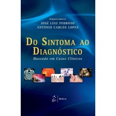 Imagem de Do Sintoma ao Diagnóstico - Baseado Em Casos Clínicos - Pedroso, José Luiz; Lopes, Antonio Carlos - 9788541200745