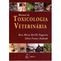 Imagem de Manual de Toxicologia Veterinária - Maria Barilli Nogueira, Rosa; Andrade, Silvia Franco - 9788572419055