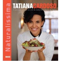 Imagem de Naturalíssima - As Premiadas Receitas da Chef do Restaurante Moinho de Pedra - Cardoso, Tatiana - 9788578811426