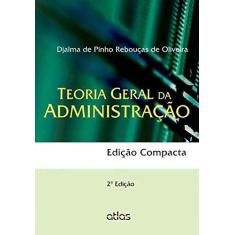 Imagem de Teoria Geral da Administração - Edição Compacta - 2ª Ed. 2013 - Oliveira, Djalma De Pinho Reboucas De - 9788522474356