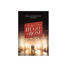 Imagem de Hugo & Rose - o Que Acontece Quando O Sonho Se Torna Realidade? - Bridget Foley - 9788522033171