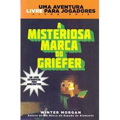 Imagem de Uma Aventura Livre Para Jogadores - A Misteriosa Marca do Griefer - Livro 2 - Morgan, Winter - 9788584421046