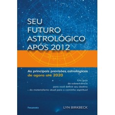 Imagem de Seu Futuro Astrológico Após 2012 - Birkbeck, Lyn - 9788531517822