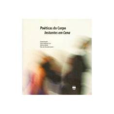 Imagem de Poéticas do Corpo. Instantes em Cena - Rita De Almeida Castro - 9788523011970