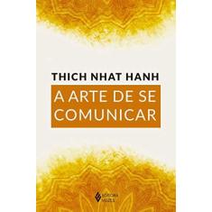 Imagem de A Arte de Se Comunicar - Thich Nhat Hanh - 9788532653550