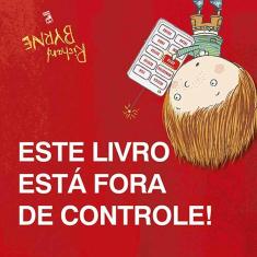 Imagem de Este Livro Está Fora de Controle! - Richard Byrne - 9788578886370