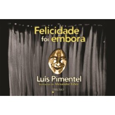 Imagem de Felicidade Foi Embora - Pimentel, Luis - 9788579271656