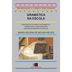Imagem de Gramatica na Escola-col.repensando a Lingua - Neves, Maria Helena De Moura - 9788585134655