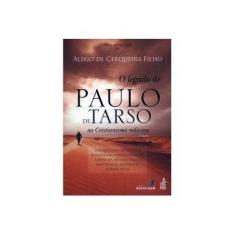 Imagem de O Legado de Paulo Tarso - ao Cristianismo Redivivo - Filho, Alírio De Cerqueira - 9788565109048