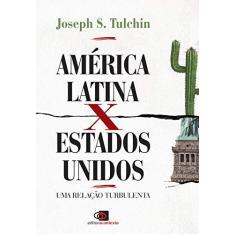 Imagem de América Latina X Estados Unidos. Uma Relação Turbulenta - Joseph S. Tulchin - 9788572449649