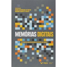 Imagem de Memórias Digitais: O Estado Da Digitalização De Acervos No Brasil - Mariana Giorgetti Valente - 9788522519989