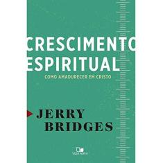 Imagem de Crescimento Espiritual - Como Amadurecer em Cristo - Jerry Bridges - 9788527507097