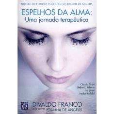 Imagem de Espelhos da Alma. Uma Jornada Terapêutica - Divaldo Pereira Franco - 9788582660898