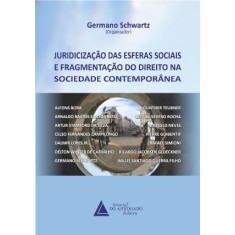 Imagem de Juridicização Das Esferas Sociais E Fragmentação Do Direito Na Sociedade Contemporânea - Schwartz, Germano - 9788573487718