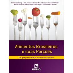 Imagem de Alimentos Brasileiros e Suas Porções - Um Guia Para Avaliação do Consumo Alimentar - Monego, Estelamaris; Peixoto, Maria Do Rosário - 9788564956520