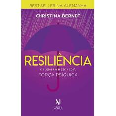 Imagem de Resiliência - O segredo da força psíquica - Christina Berndt - 9788532657404