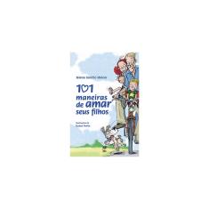 Imagem de 101 Maneiras de Amar Seus Filhos - Janicic, Jelena - 9788578881160