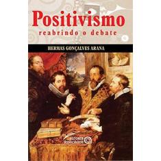 Imagem de Positivismo - Reabrindo o Debate - Arana, Hermas Gonçalves - 9788574961873