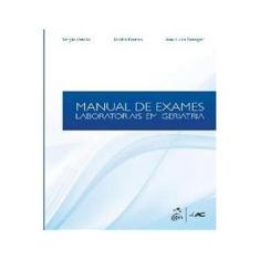 Imagem de Manual de Exames Laboratoriais em Geriatria - Rosita Fontes, Ana Luiza Saenger, Sérgio Vencio - 9788581142357