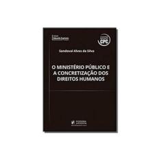 Imagem de Ministério Público e a Concretização dos Direitos Humanos - Coleção Eduardo Espínola - Sandoval Alves Da Silva - 9788544210369