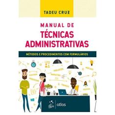 Imagem de Manual de Técnicas Administrativas - Métodos e Procedimentos com Formulários - Tadeu Cruz - 9788597018363