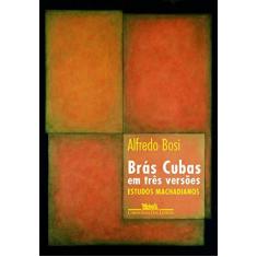 Imagem de Brás Cubas em Três Versões - Estudos Machadianos - Bosi, Alfredo - 9788535908565