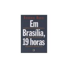 Imagem de Em Brasília , 19 Horas - A Guerra Entre a Chapa-branca no Primeiro Governo Lula [...] - Bucci, Eugenio - 9788501081513