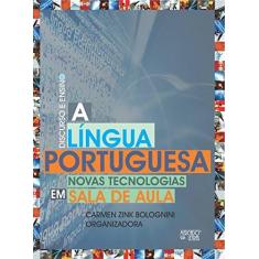 Imagem de A Língua Portuguesa. Novas Tecnologias em Sala de Aula - Carmen Zink Bolognini - 9788575913116