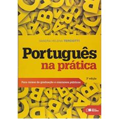 Imagem de Português na Prática - Para Cursos de Graduação e Concursos Públicos - 3ª Ed. 2016 - Terciotti, Sandra Helena - 9788547201135