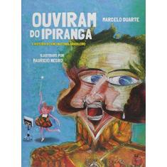 Imagem de Ouviram do Ipiranga - a História do Hino Nacional Brasileiro - 3ª Ed. 2012 - Col. Brasil Legal - Duarte, Marcelo - 9788578882273