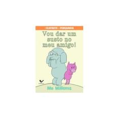 Imagem de Vou Dar Um Susto No Meu Amigo - Col. O Elefante E A Porquinha - Mo Williams - 9788579623875