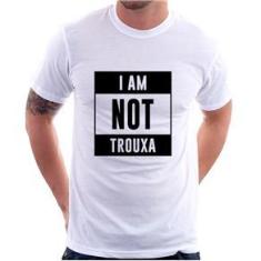 Imagem de Camiseta I Am Not Trouxa - Foca Na Moda