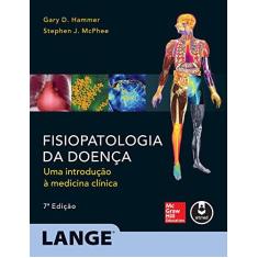 Imagem de Fisiopatologia da Doença - Uma Introdução À Medicina Clínica - 7ª Ed. 2015 - Mcphee, Stephen J.; Hammer, Gary D. - 9788580555271