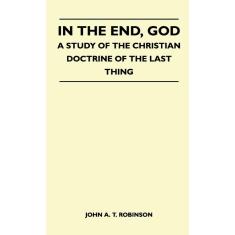 Imagem de In The End, God - A Study Of The Christian Doctrine Of The Last Thing