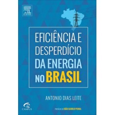 Imagem de Eficiência e Desperdício da Energia No Brasil - Leite, Antonio Dias - 9788535266719