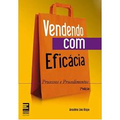 Imagem de Vendendo Com Eficácia - Processos e Procedimentos - 4ª Ed. - Bispo, Anselmo Lino - 9788562564192