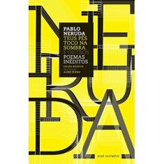 Imagem de Teus Pés Toco na Sombra e Outros Poemas Inéditos - Capa Comum - 9788503012508
