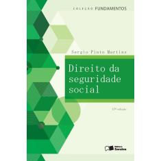 Imagem de Direito da Seguridade Social - Col. Fundamentos - 17ª Ed. 2016 - Martins, Sergio Pinto - 9788547210281