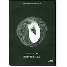 Imagem de Loucura Sensata - Psicopatologia e Ópera - Júnior, Andres Santos - 9788561125028