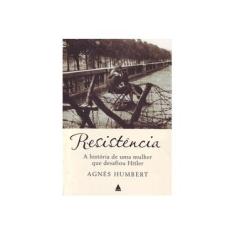 Imagem de Resistência - A História de uma Mulher que Desafiou Hitler - Humbert, Agnes - 9788520920947